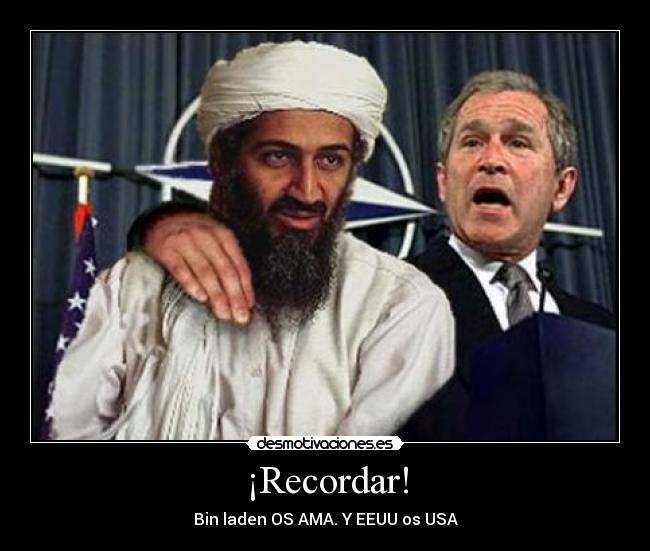 ¡Recordar! - Bin laden OS AMA. Y EEUU os USA
