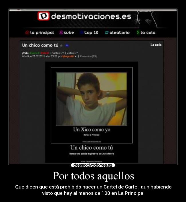 Por todos aquellos - Que dicen que está prohibido hacer un Cartel de Cartel, aun habiendo
visto que hay al menos de 100 en La Principal