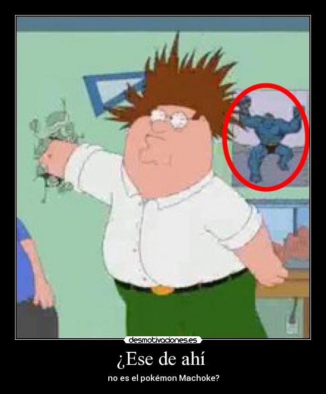 ¿Ese de ahí  - 