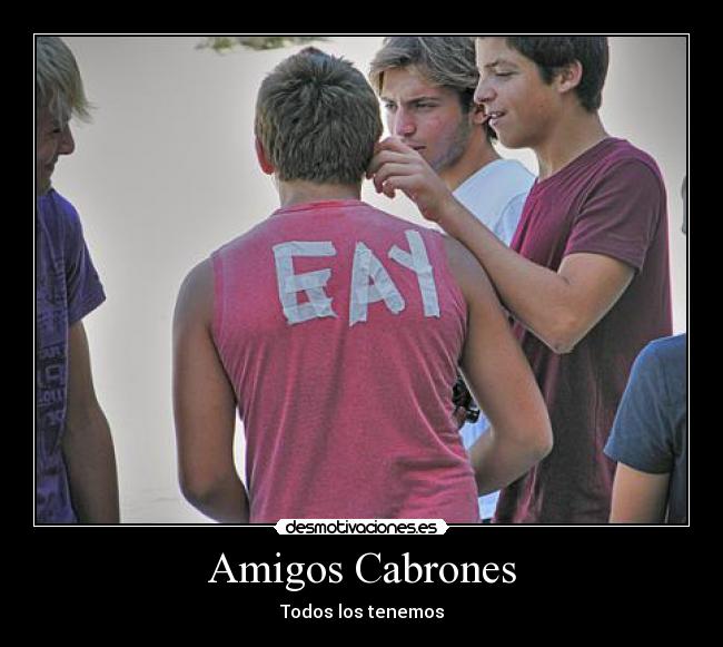 Amigos Cabrones - Todos los tenemos