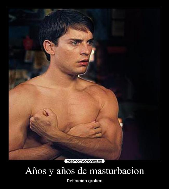 Años y años de masturbacion - 