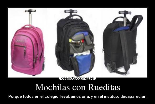 Mochilas con Rueditas - Porque todos en el colegio llevabamos una, y en el instituto desaparecian.