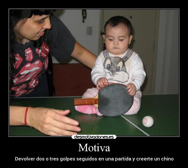 Motiva - Devolver dos o tres golpes seguidos en una partida y creerte un chino