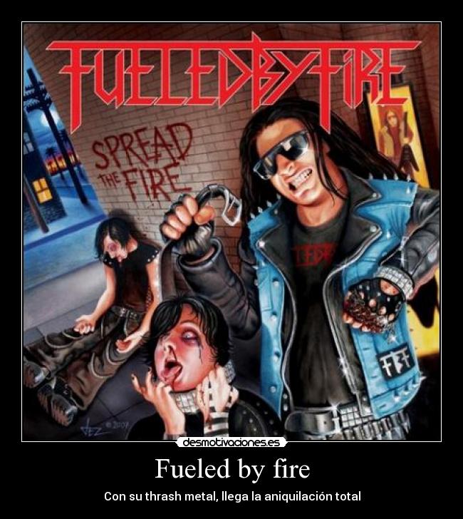Fueled by fire - Con su thrash metal, llega la aniquilación total