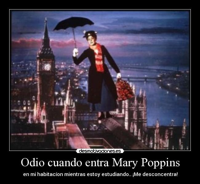 Odio cuando entra Mary Poppins -