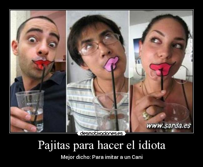 Pajitas para hacer el idiota - 