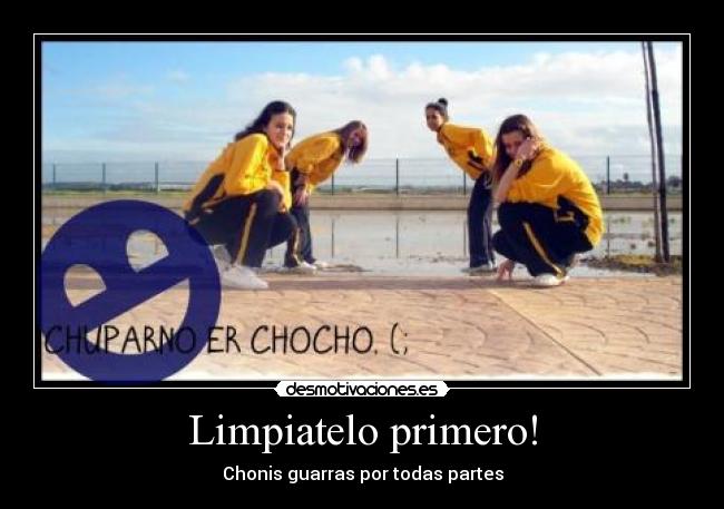 carteles chonis guarras por todas partes desmotivaciones