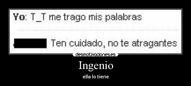 Ingenio - ella lo tiene