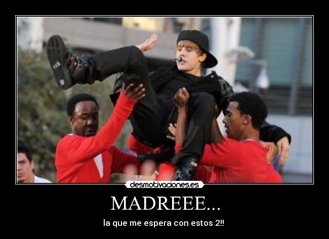 MADREEE... -