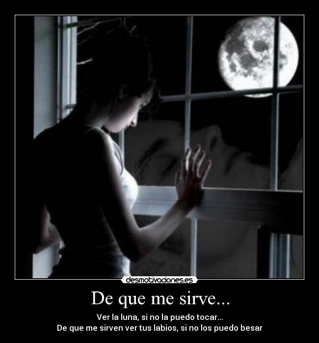 De que me sirve... -