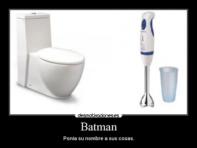 Batman - Ponía su nombre a sus cosas.