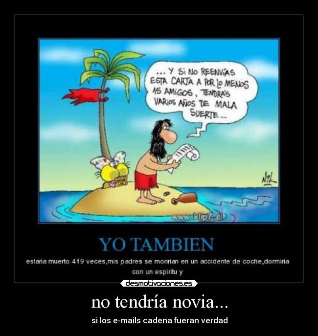 no tendría novia... -