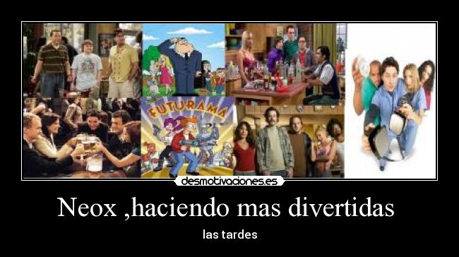 Neox ,haciendo mas divertidas -