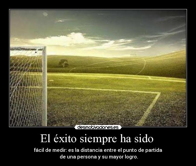 El éxito siempre ha sido -