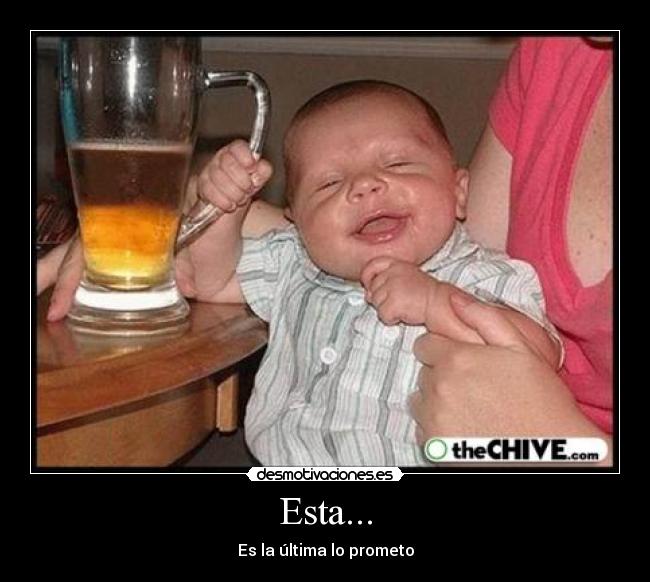 Esta... - Es la última lo prometo