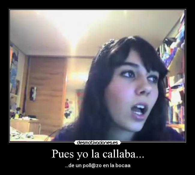 Pues yo la callaba... - 