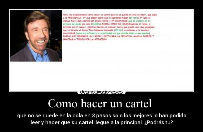 Como hacer un cartel - que no se quede en la cola en 3 pasos.solo los mejores lo han podido
leer y hacer que su cartel llegue a la principal. ¿Podrás tu?