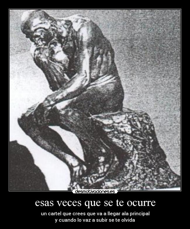 esas veces que se te ocurre - un cartel que crees que va a llegar ala principal
y cuando lo vaz a subir se te olvida