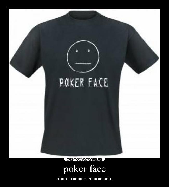 poker face - ahora tambien en camiseta