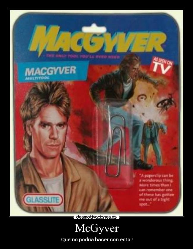 McGyver - Que no podría hacer con esto!!