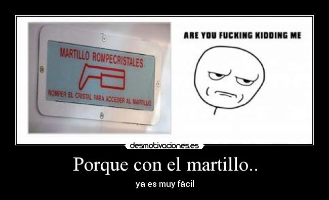 Porque con el martillo.. - 