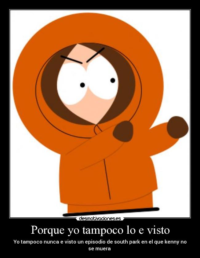 Porque yo tampoco lo e visto -