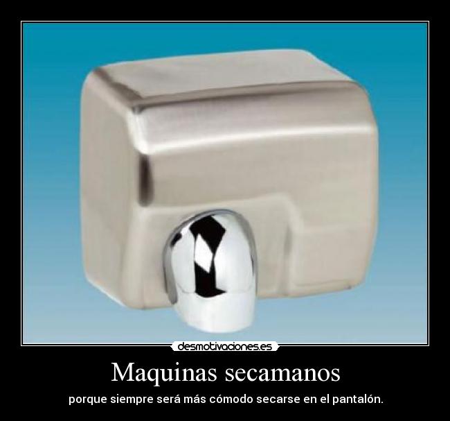 Maquinas secamanos - porque siempre será más cómodo secarse en el pantalón.