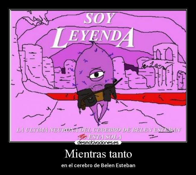 Mientras tanto - en el cerebro de Belen Esteban