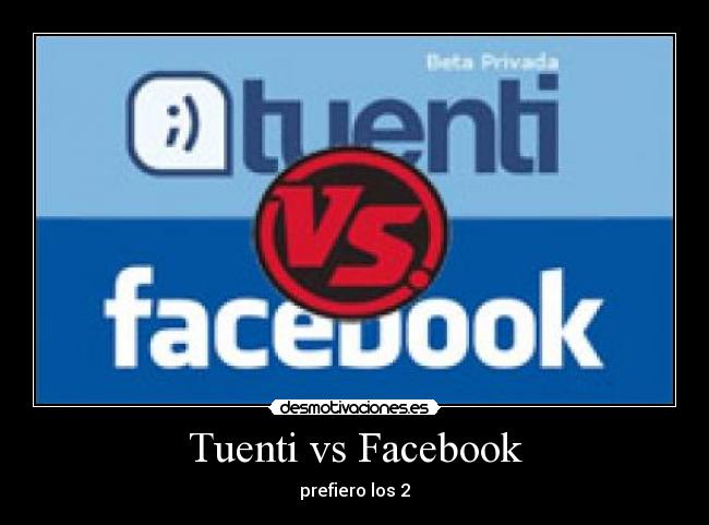 Tuenti vs Facebook - prefiero los 2