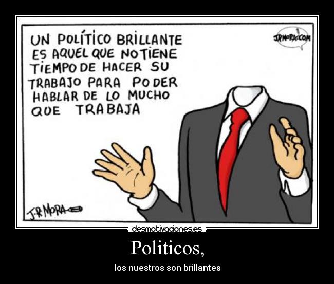 Politicos, - los nuestros son brillantes