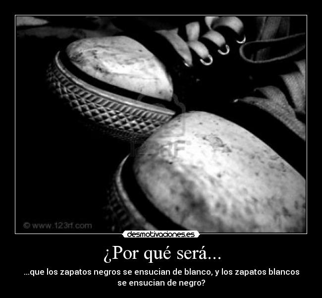 ¿Por qué será... -