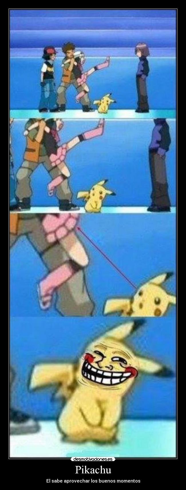 Pikachu - El sabe aprovechar los buenos momentos