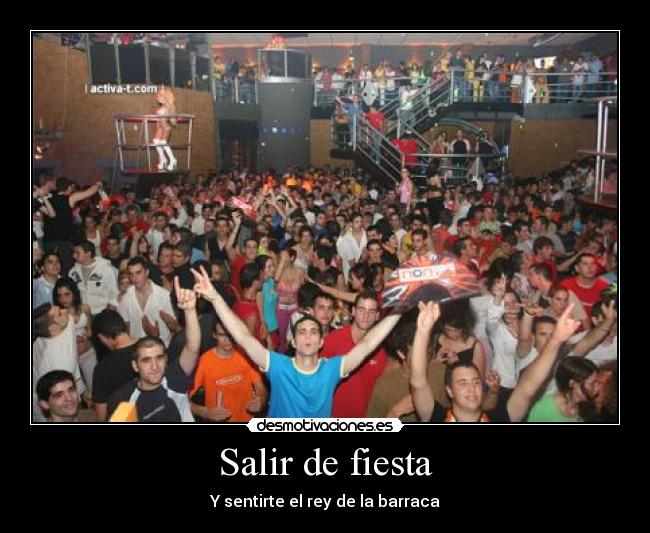 Salir de fiesta - Y sentirte el rey de la barraca