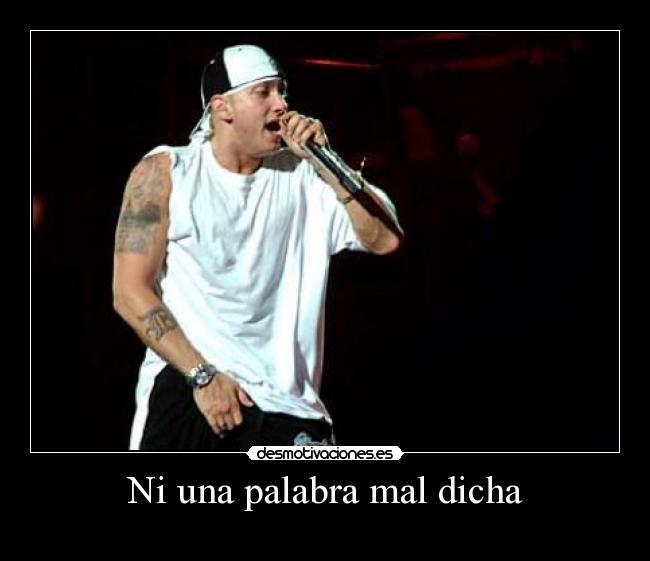 Ni una palabra mal dicha -