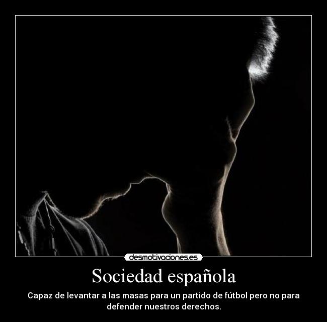 carteles sociedad sociedad espanola masas futbol zorra implakable desmotivaciones