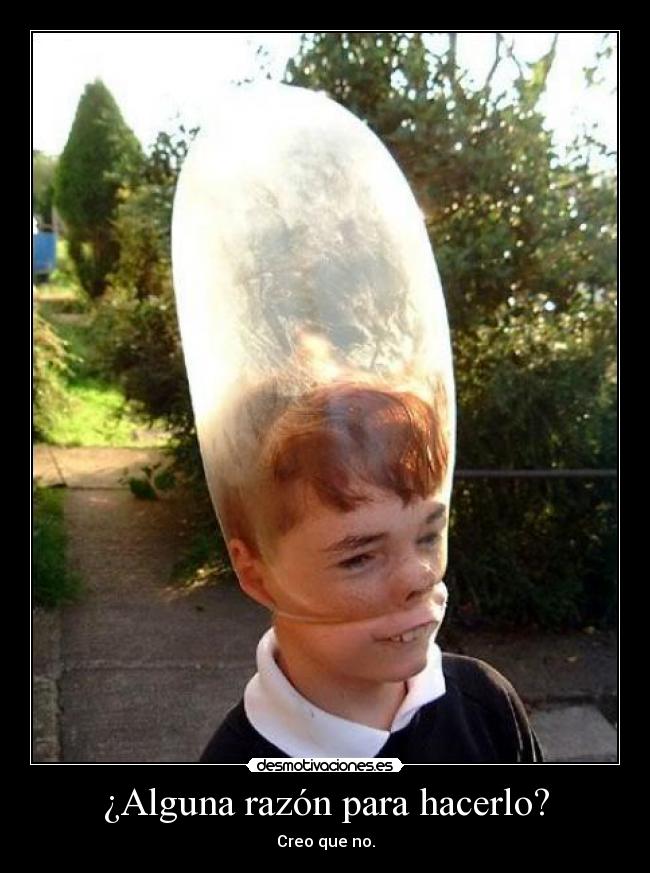 ¿Alguna razón para hacerlo? - 