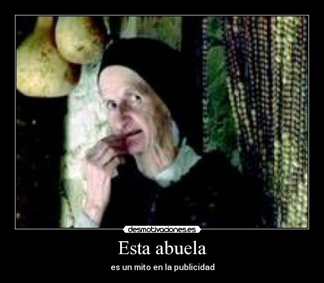 Esta abuela - es un mito en la publicidad
