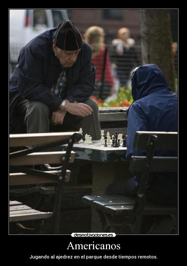 Americanos - Jugando al ajedrez en el parque desde tiempos remotos.