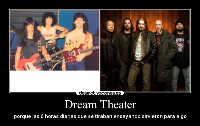 Dream Theater - porque las 6 horas diarias que se tiraban ensayando sirvieron para algo