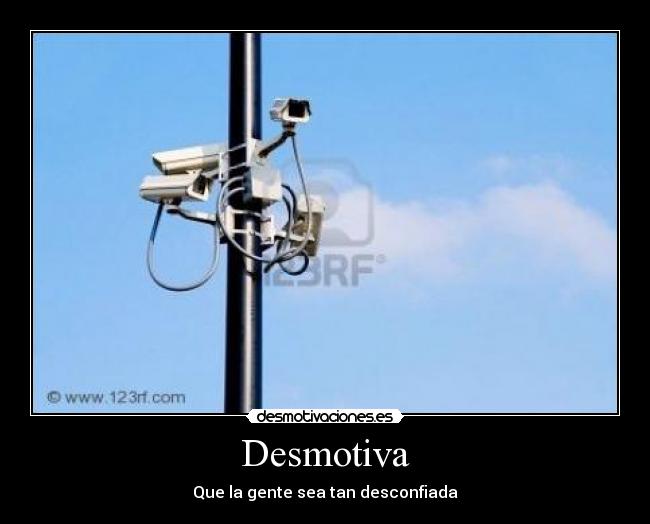 Desmotiva - Que la gente sea tan desconfiada