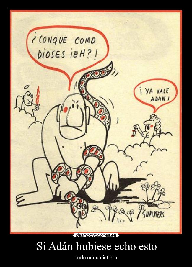 Si Adán hubiese echo esto - todo sería distinto