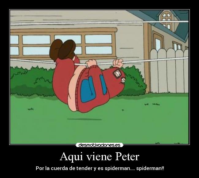 Aqui viene Peter - Por la cuerda de tender y es spiderman.... spiderman!!