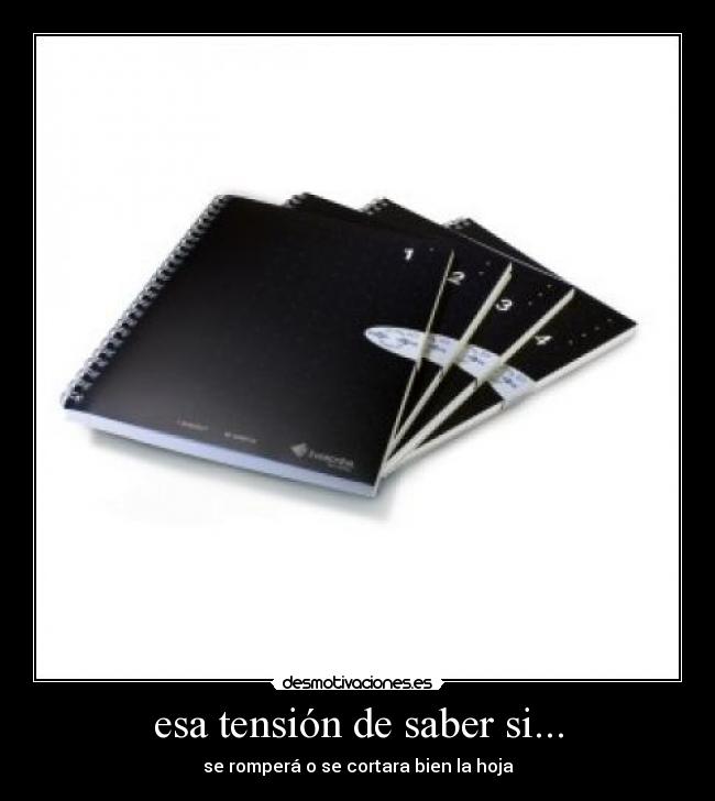 esa tensión de saber si... - 