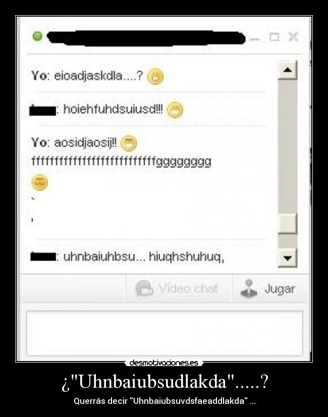 ¿Uhnbaiubsudlakda.....? -