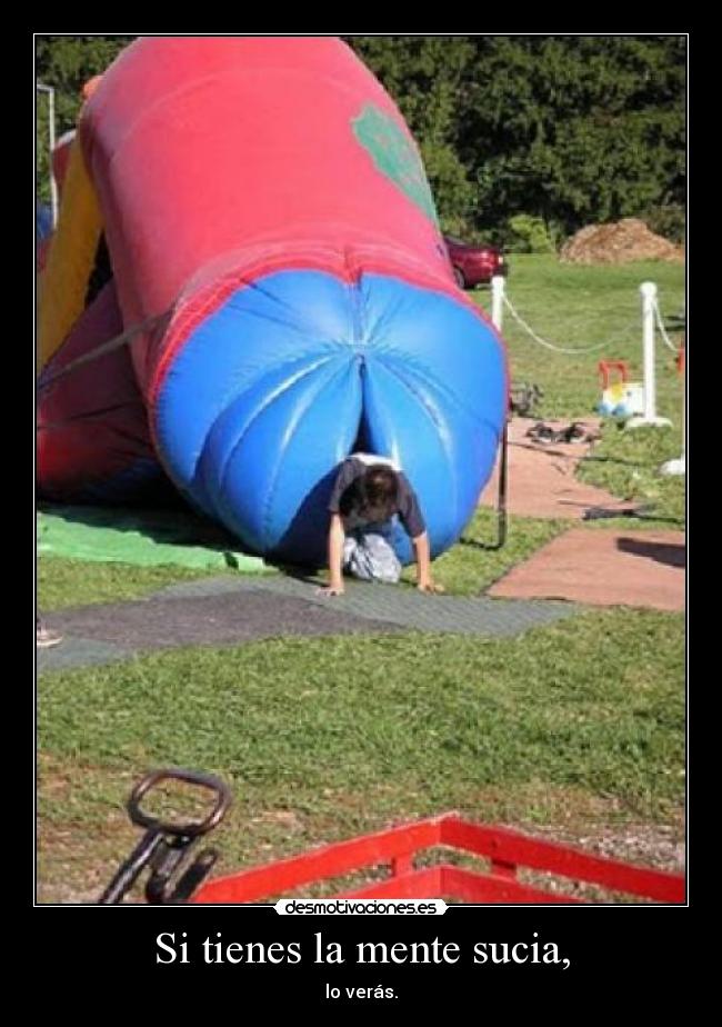 Si tienes la mente sucia, - 