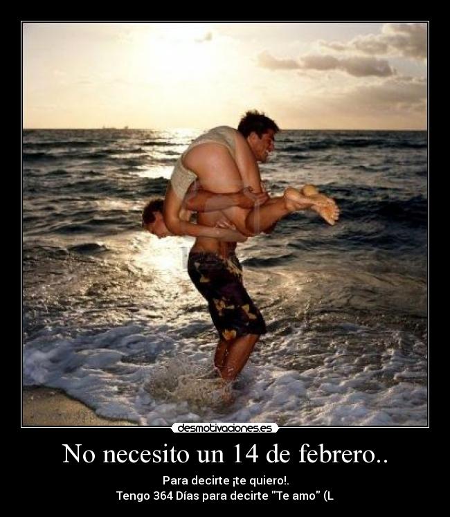 No necesito un 14 de febrero.. - 