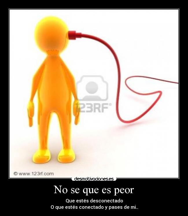 No se que es peor -