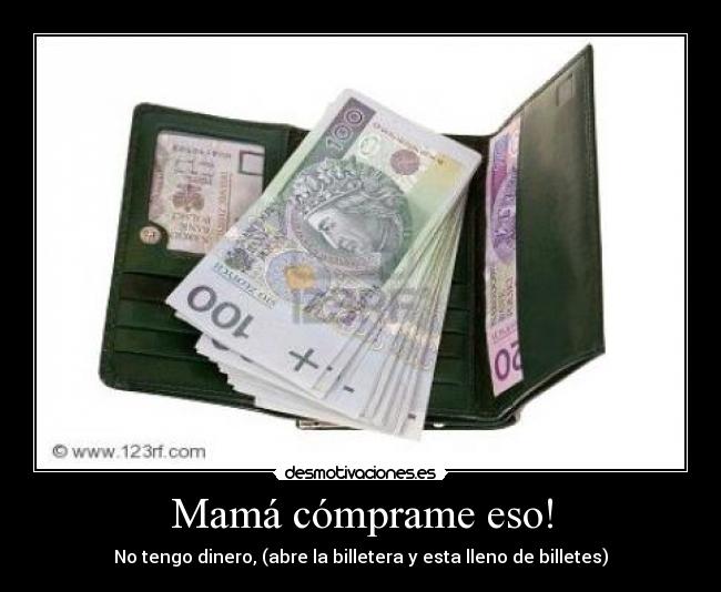 Mamá cómprame eso! - 