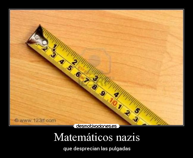Matemáticos nazis - que desprecian las pulgadas