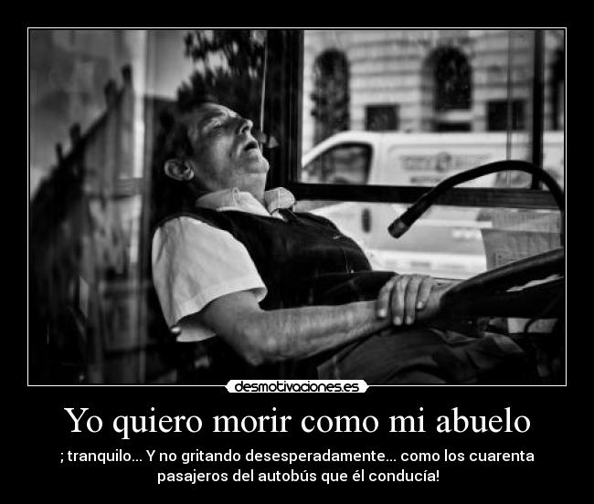 Yo quiero morir como mi abuelo - 